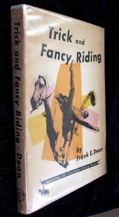 Item #26832 Trick and Fancy Riding. Frank E. Dean