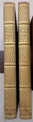 Item #26897 Phoenixiana 2 volume set. Capt George Horatio Derby