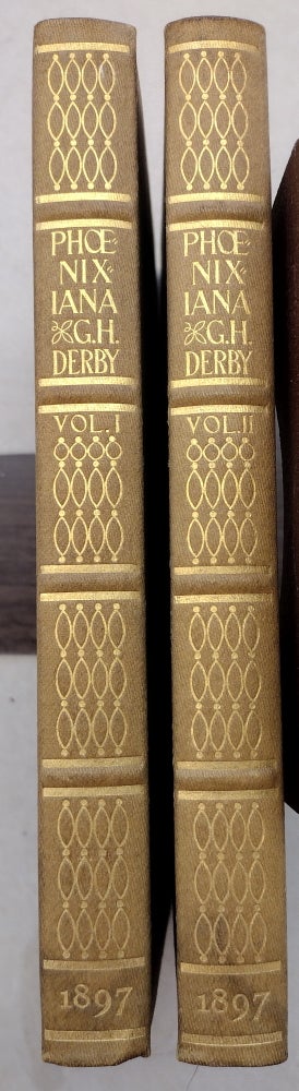Item #26897 Phoenixiana 2 volume set. Capt George Horatio Derby.