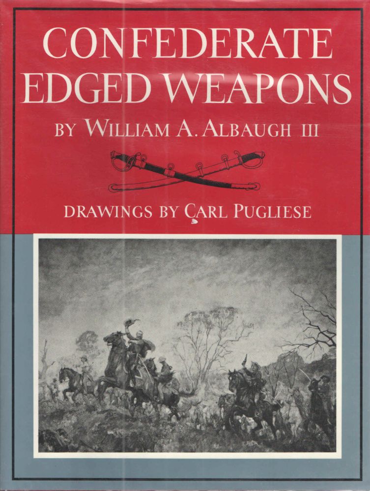 Item #27022 Confederate Edged Weapons. William Albaugh.