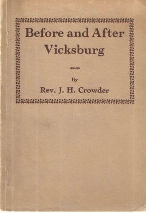 Item #32091 Before and After Vicksburg. Rev. J. H. Crowder