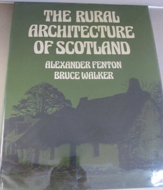 Item #32194 Rural Architecture of Scotland. Alexander Fenton, Bruce Walker