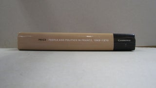 People and Politics in France, 1848-1870 (New Studies in European History).