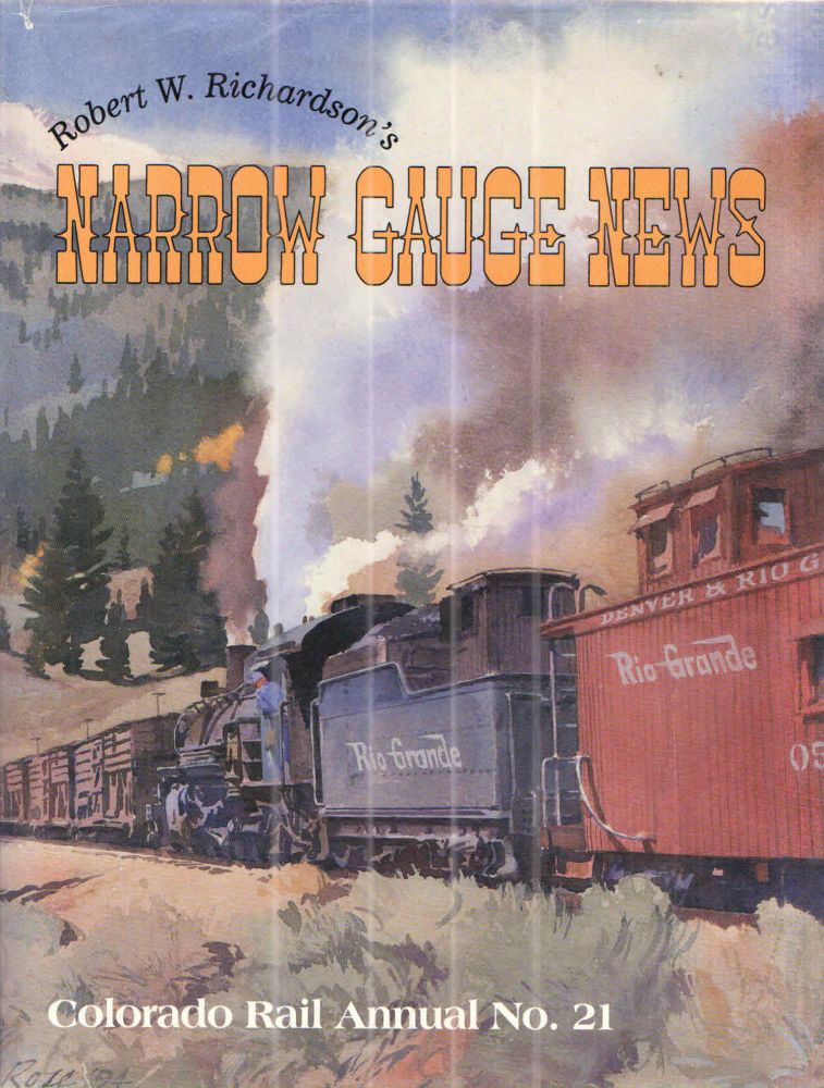 Item #32443 Robert W. Richardson's Narrow Gauge News (Colorado Rail Annual Series ; No. 21). Robert W. Richardson, Ted Rose.