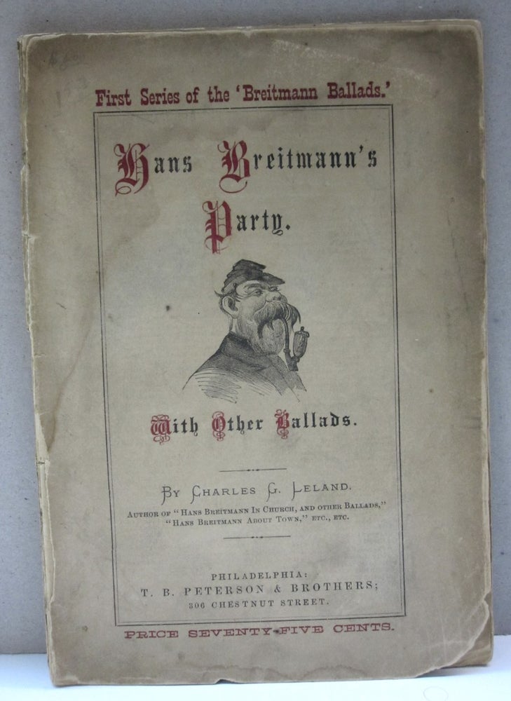 Item #33131 Hans Breitmann's Party with other Ballads; First Series of the 'Breitmann Ballads.'. Charles G. Leland.