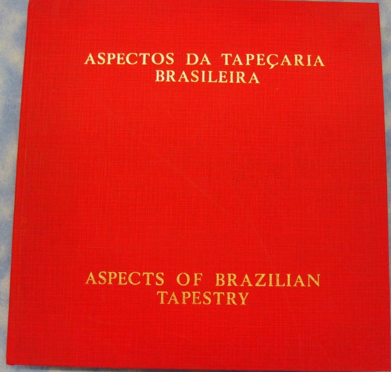 Item #33259 Aspectos Da Tapecaria Brasileira - Aspects of Brazilian Tapestry; Geraldo Edson De Andrade