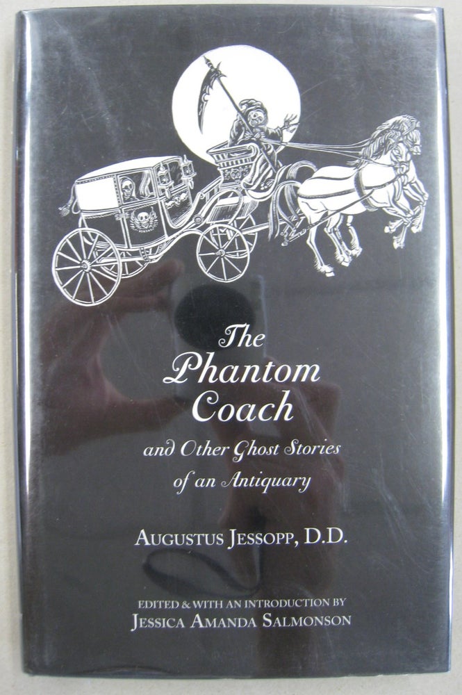 Item #33958 The Phantom Coach; and Other Ghost Stories of an Antiquary. Augustus - edited Jessopp, Jessica Amanda Salmonson.