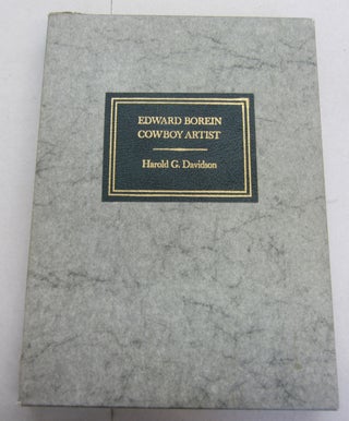 Item #34052 Edward Borein Cowboy Artist; The Life and Works of John Edward Borein. Harold G....