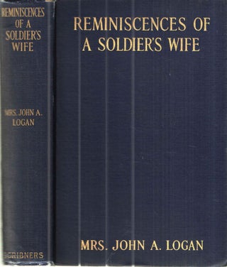 Item #34066 Reminiscences of a Soldier's Wife; An Autobiography. Mrs. John A. Logan