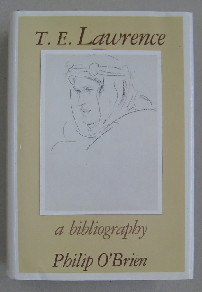 Item #34157 T. E. Lawrence: A Bibliography. Philip O'Brien.