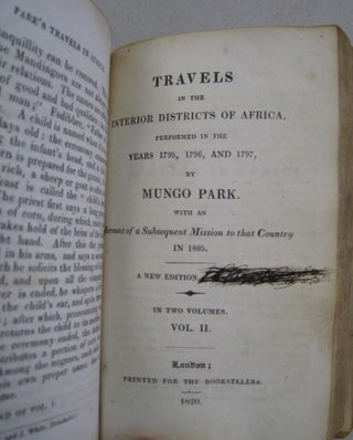 Travels in the Interior Districts of Africa performed in the years 1795, 1796 and 1797 by Mungo Park with an account of a Subsequent Mission to that Country in 1805.
