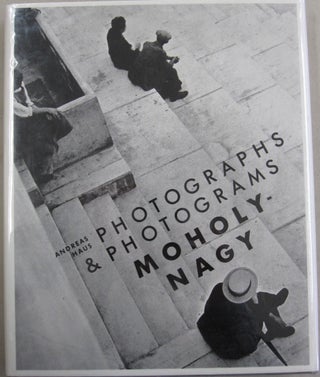 Item #34749 Moholy-Nagy Photographs and Photograms. Andreas Haus