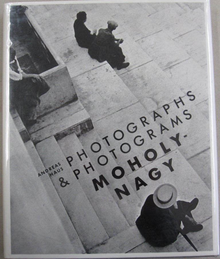 Item #34749 Moholy-Nagy Photographs and Photograms. Andreas Haus.