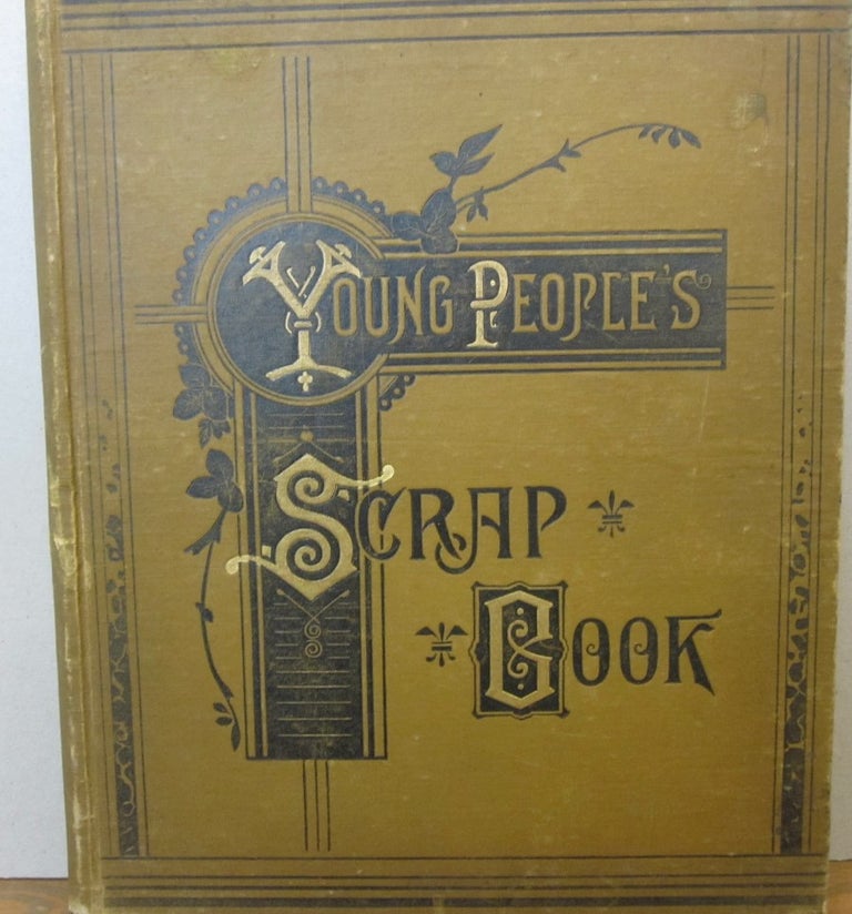 Item #35271 Young People's Scrap-Book; Containing Selections, Narratives, Descriptive Pieces, Natural History, Scenes and Places, Personal Sketches and Illustrated Poems