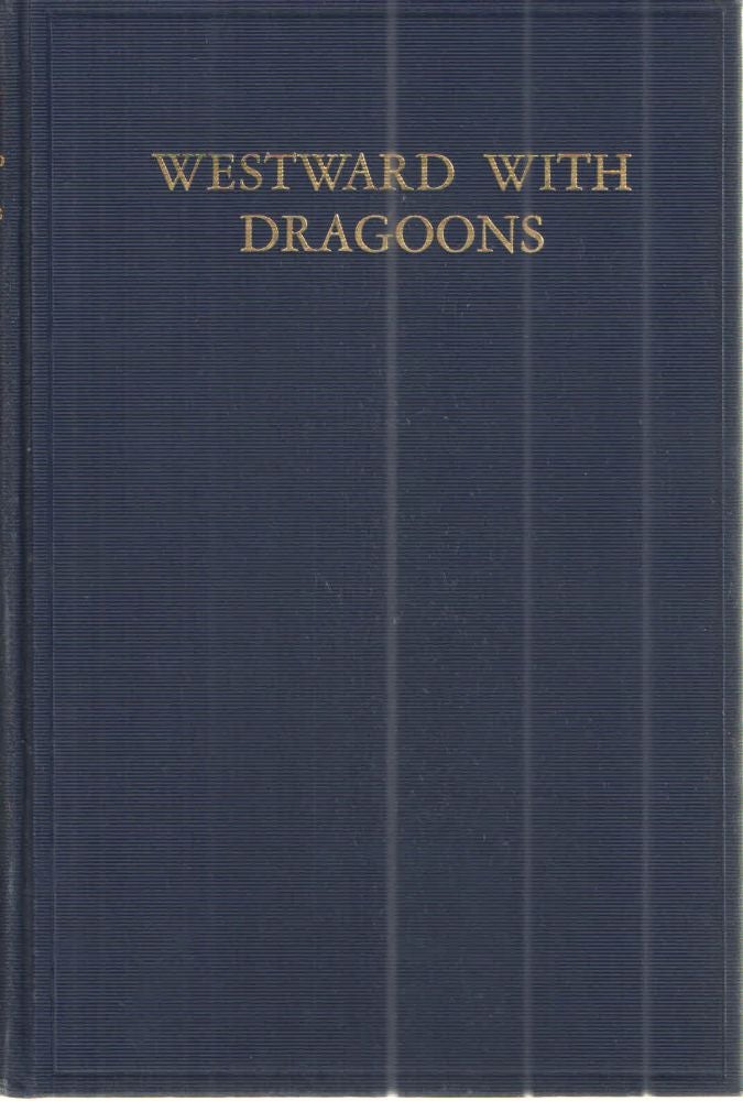 Item #35562 Westward With Dragoons; The Journal of William Clark On His Expedition to Establish Fort Osage, August 25 to September 22, 1808. William Clark.