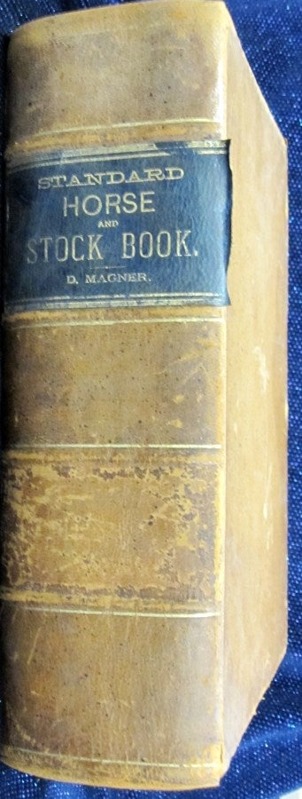 Item #36595 The Standard Horse and Stock Book; A Complete Pictorial Encyclopedia of Practical Reference for Horse and Stock Owners. D. Magner.