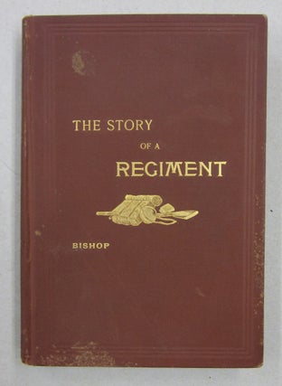 Item #36789 The Story of a Regiment Being a Narrative of the Service of the Second Regiment,...