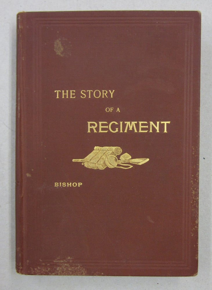 Item #36789 The Story of a Regiment Being a Narrative of the Service of the Second Regiment, Minnesota Veteran Volunteer Infantry, in the Civil War of 1861-1865; Being a Narrative of the Service of the Second Regiment Minnesota Veteran Volunteer Infantry in the Civil War of 1861-1865. Judson W. Bishop.