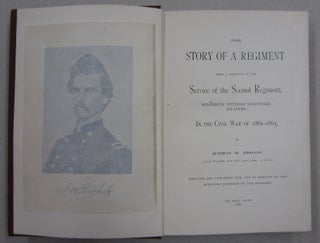 The Story of a Regiment Being a Narrative of the Service of the Second Regiment, Minnesota Veteran Volunteer Infantry, in the Civil War of 1861-1865; Being a Narrative of the Service of the Second Regiment Minnesota Veteran Volunteer Infantry in the Civil War of 1861-1865