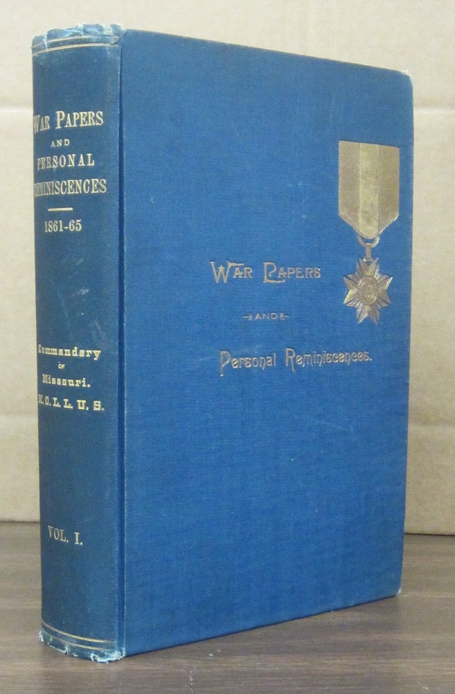 Item #36897 War Papers and Personal Reminiscences 1861-1865; Read Before the Commandery of the State of Missouri,Military Order of the Loyal ?Legion of the United States. Volume 1