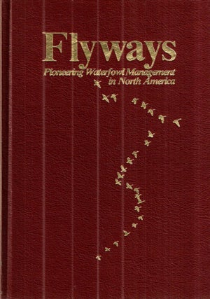 Item #36980 Flyways ; Pioneering Waterfowl Management in North America. R. C. Hanson A S....