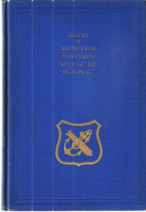 Item #37133 Military History of the Third Division, Ninth Corps Army of the Potomac; With a...