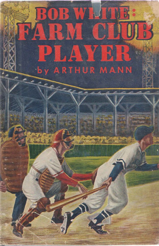 Item #37879 Bob White: Farm Club Player. Arthur Mann.