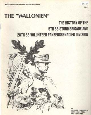 Item #38071 The "Wallonien"; The History of the 5th SS Sturmbrigade and 28th SS Volunteer...