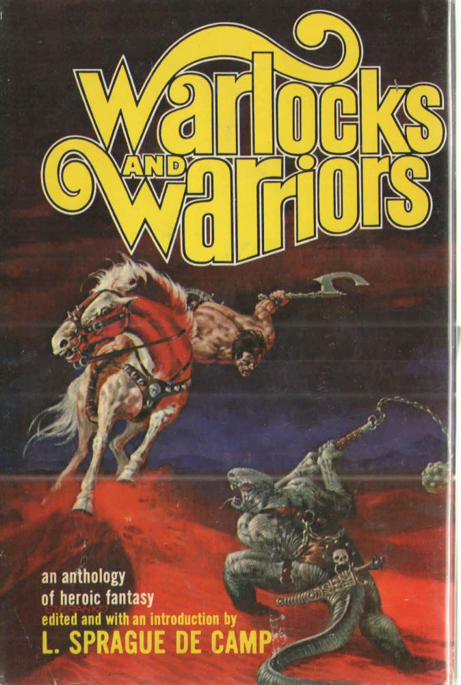 Item #38300 Warlocks and Warriors; An Anthology of Heroic Fantasy. L Sprague De Camp.
