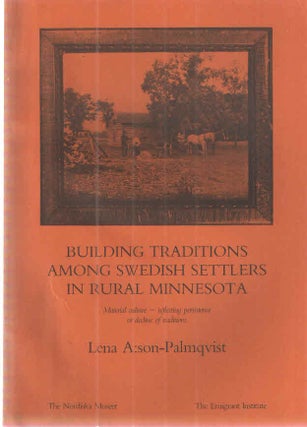 Item #39304 Building Traditions Among Swedish Settlers in Rural Minnesota, Material Curture -...