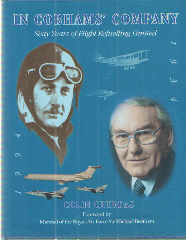 Item #39372 In Cobhams' Company - Sixty Years Of Flight Refuelling Limited. Cruddas. Colin.