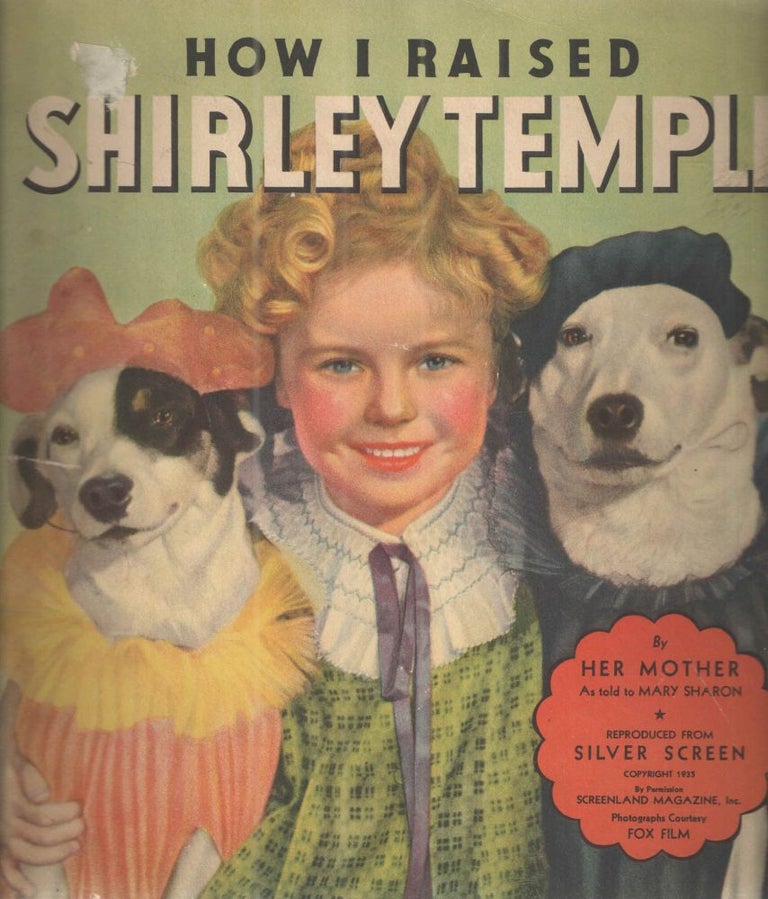 Item #39463 How I Raised Shirley Temple; The Baby Who Captured the World. Mrs. Gertrude Temple, as, Mary Sharon.