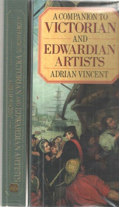 Item #39662 A Companion to Victorian and Edwardian Artists. Adrian Vincent