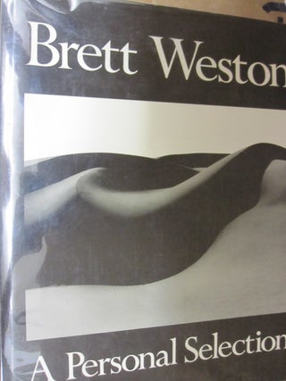 Item #39979 Brett Weston : A Personal Selection. Dody, Carol W. Christopher, Thompson
