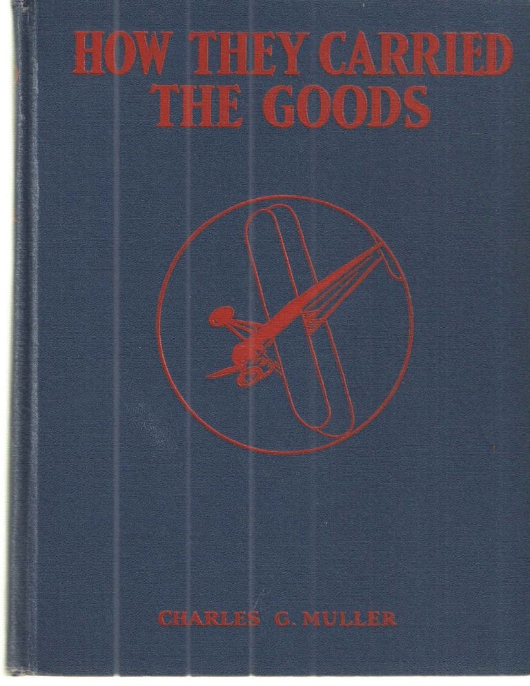 Item #39999 How They Carried the Goods. Charles G. Muller.