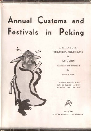 Item #40354 Annual Customs and Festivals in Peking. Tun Li-Chen, Derk Bodde