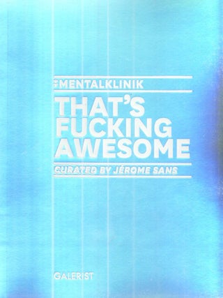 Item #40362 That's Fucking Awesome; Mentalklinik. Jerome Sans