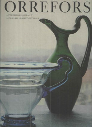 Item #40443 Orrefors; A Swedish Glassplant. Ann Marie Herlitz-Gezelius