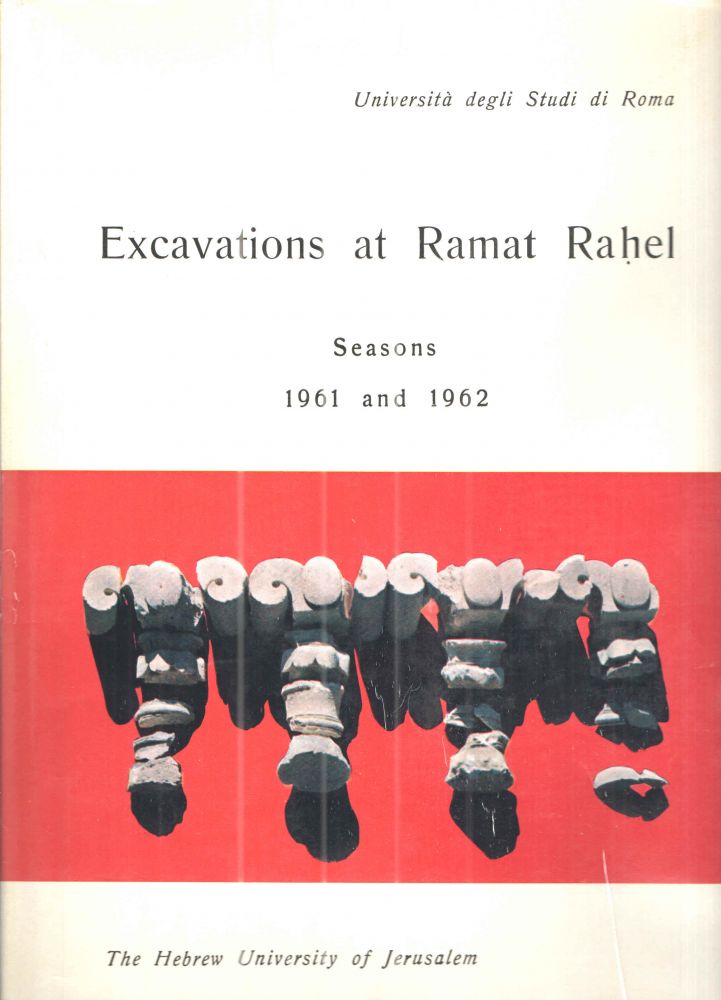 Item #40532 Excavations at Ramat Rahel; Seasons 1961 and 1962. Yohanan Aharoni.