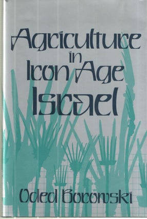 Item #40548 Agriculture in Iron Age Israel: The Evidence from Archaeology and the Bible. Oded...