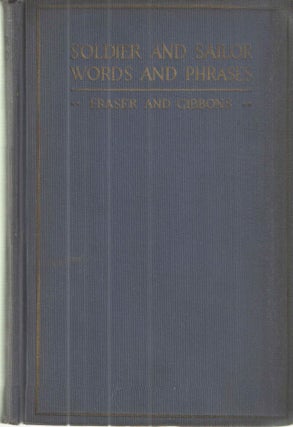 Item #40610 Soldier and Sailor Words and Phrases. Edward Fraser, John Gibbons