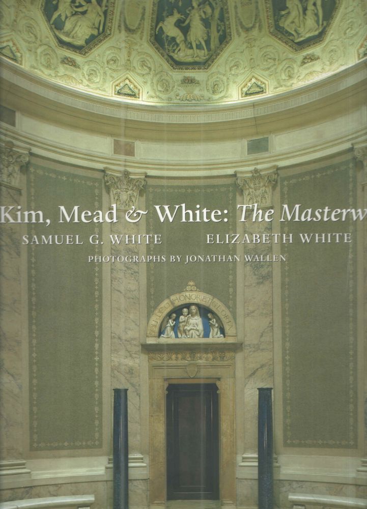 Item #40970 McKim, Mead & White The Masterworks. Samuel G., Elizabeth White White.