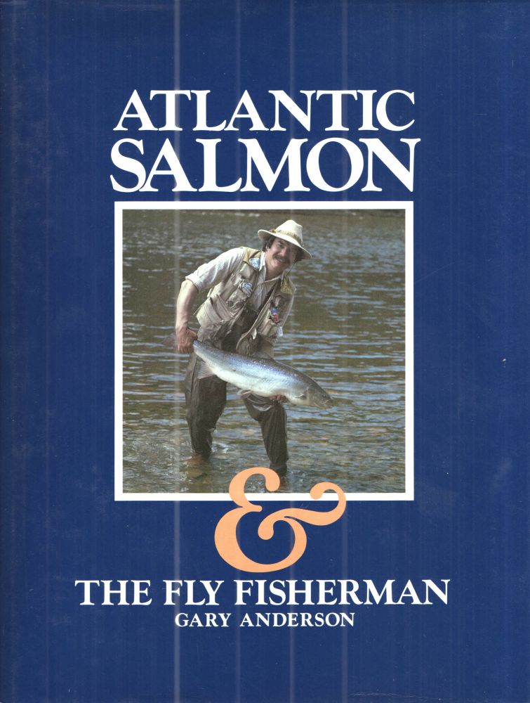 Item #41079 ATLANTIC SALMON & The Fly Fisherman. Gary Anderson.