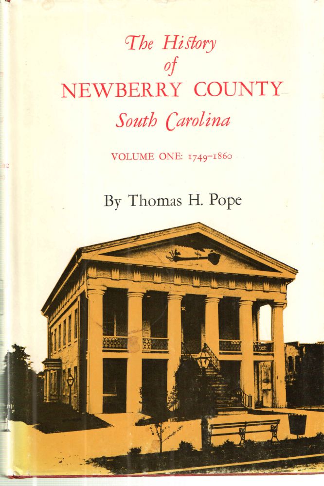 Item #41185 The History of Newberry County, South Carolina, 1749-1860; Volume one. Thomas H. Pope.