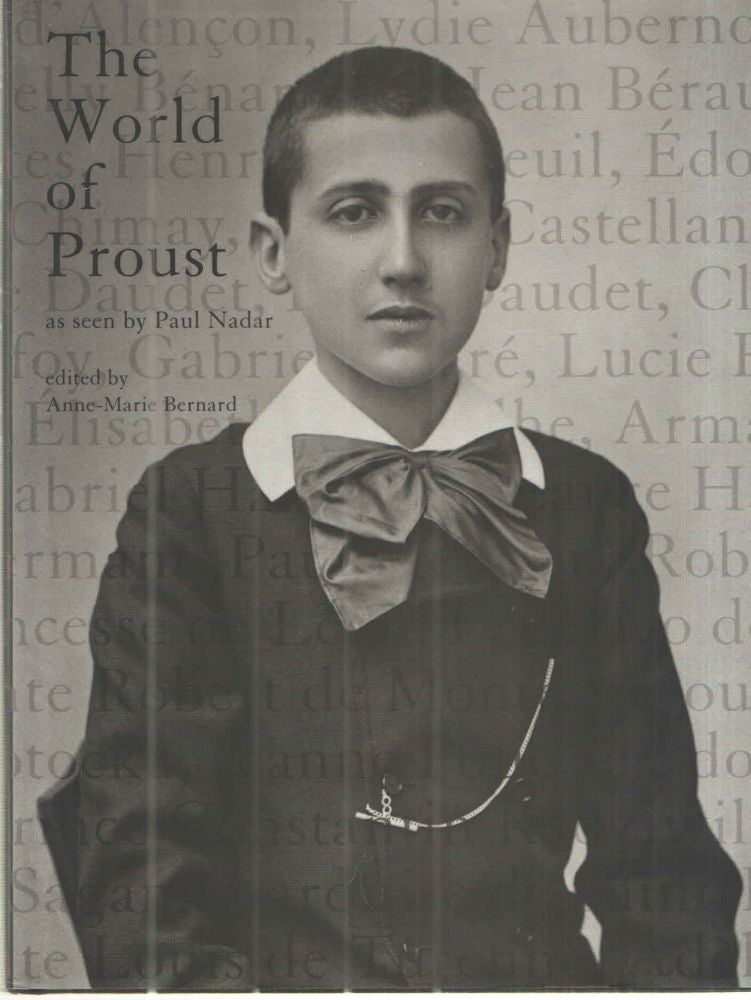 Item #41216 The World of Proust, as seen by Paul Nadar. Anne-Marie Bernard.