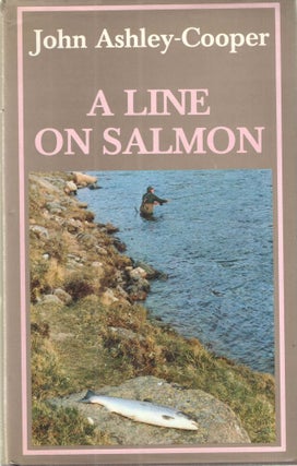 Item #41249 A Line on Salmon. John Ashley-Cooper