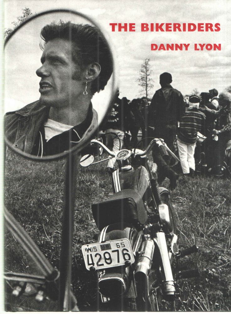 Item #41300 The Bikeriders. Danny Lyon.