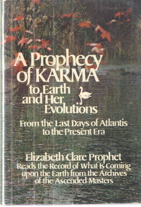 Item #41341 A Prophecy of Karma to Earth and Her Evolution. Elizabeth Clare Prophet