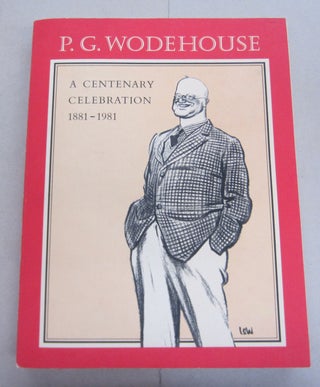 Item #41399 P.G.Wodehouse; A Centenary Celebration 1881-1981. Donald R. Bensen - James H. Heineman