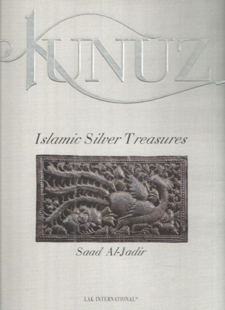 Item #41503 Kunuz; Islamic Silver Treasures. Saad M. Al-Jadir.